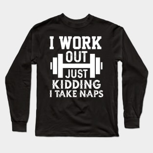 I Work Out Long Sleeve T-Shirt